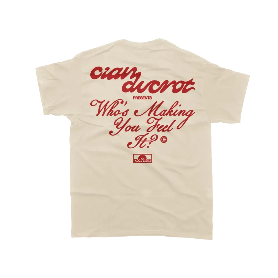 Cian Ducrot Who's Making You Feel It t-shirt