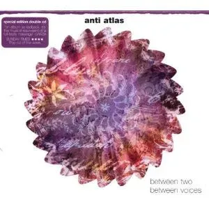 Anti Atlas Between Two Between Voices doppio CD trip hop
