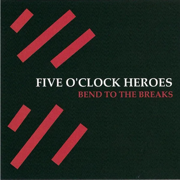 Five O'Clock Heroes Bend To The Breaks CD album