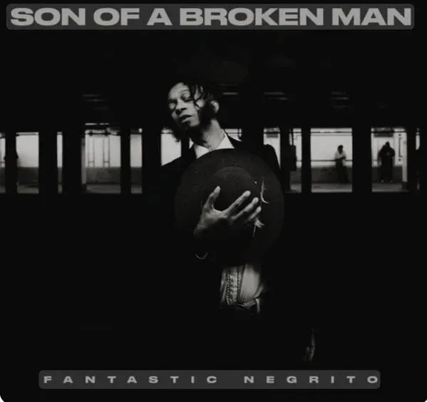 Fantastic Negrito Son Of A Broken Man vinile LP neo soul