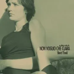 Non Voglio Che Clara Hotel Tivoli CD album rock italiano
