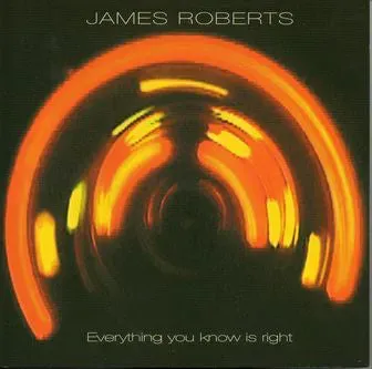 James Roberts Everything You Know Is Right CD album indie
