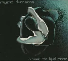 Mystic Diversions Crossing The Liquid Mirror CD album usato